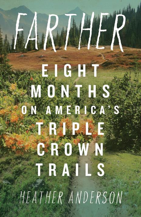 Book cover for Farther, green fields with white text overlay "eight months on America's triple crown trails"